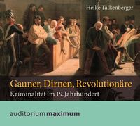 Bild vom Artikel Gauner, Dirnen, Revolutionäre vom Autor Heike Talkenberger