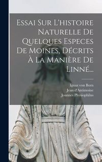 Produktbild: Essai Sur L'histoire Naturelle De Quelques Especes De Moines, D&eacute;crits &Agrave; La Mani&egrave;re De Linn&eacute;...