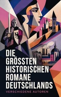 Produktbild: Die gr&ouml;&szlig;ten historischen Romane Deutschlands