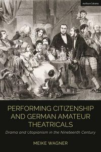 Produktbild: Performing Citizenship and German Amateur Theatricals