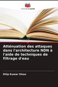 Produktbild: Att&eacute;nuation des attaques dans l'architecture NDN &agrave; l'aide de techniques de filtrage d'eau