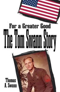 Produktbild: For a Greater Good: The Tom Swann Story