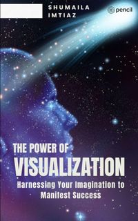 Produktbild: The Power of Visualization Harnessing Your Imagination to Manifest Success