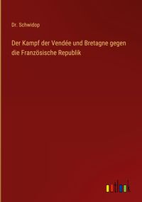 Produktbild: Der Kampf der Vend&eacute;e und Bretagne gegen die Franz&ouml;sische Republik
