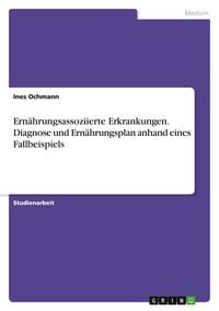 Produktbild: Ern&auml;hrungsassoziierte Erkrankungen. Diagnose und Ern&auml;hrungsplan anhand eines Fallbeispiels