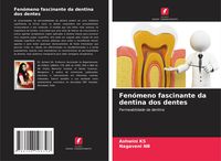 Produktbild: Fen&oacute;meno fascinante da dentina dos dentes