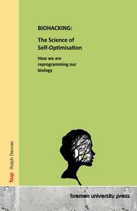 Produktbild: BIOHACKING: The Science of Self-Optimisation