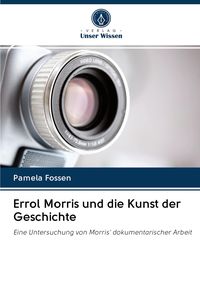 Produktbild: Errol Morris und die Kunst der Geschichte