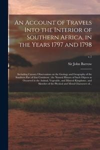 Produktbild: An Account of Travels Into the Interior of Southern Africa, in the Years 1797 and 1798: Including Cursory Observations on the Geology and Geography of