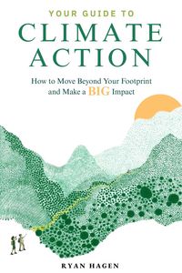 Produktbild: Your Guide to Climate Action: How to Move Beyond Your Footprint and Make a BIG Impact