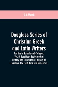 Produktbild: Douglass Series of Christian Greek and Latin Writers. For Use in Schools and Colleges. Vol. II. Eusebius's Ecclesiastical History. The Ecclesiastical