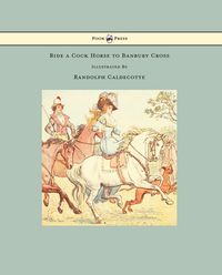 Produktbild: Ride a Cock Horse to Banbury Cross - Illustrated by Randolph Caldecott