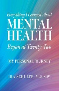 Produktbild: Everything I Learned about Mental Health Began at Twenty-Two