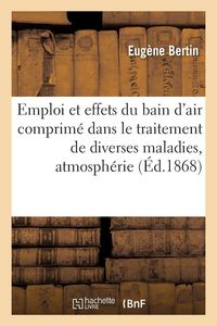 Produktbild: Emploi et effets du bain d'air comprim&eacute; dans le traitement de diverses maladies, atmosph&eacute;rie