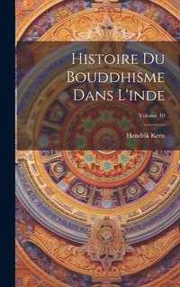 Produktbild: Histoire Du Bouddhisme Dans L'inde; Volume 10