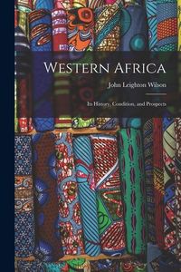 Produktbild: Western Africa: Its History, Condition, and Prospects