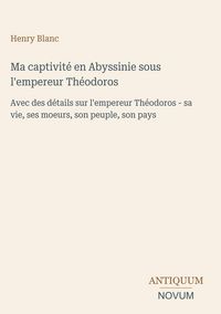 Produktbild: Ma captivit&eacute; en Abyssinie sous l'empereur Th&eacute;odoros