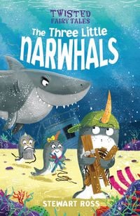 Produktbild: Ross, S: Twisted Fairy Tales: The Three Little Narwhals