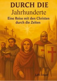 Produktbild: Durch die Jahrhunderte - eine Reise mit den Christen durch die Zeiten