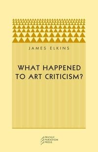Produktbild: What Happened to Art Criticism?