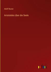Produktbild: Aristoteles &uuml;ber die Seele