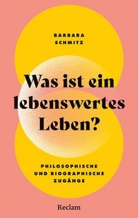 Produktbild: Was ist ein lebenswertes Leben? Philosophische und biographische Zug&auml;nge