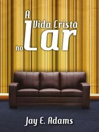 Produktbild: A vida crist&atilde; no lar