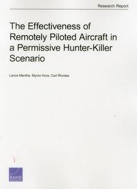 Produktbild: The Effectiveness of Remotely Piloted Aircraft in a Permissive Hunter-Killer Scenario