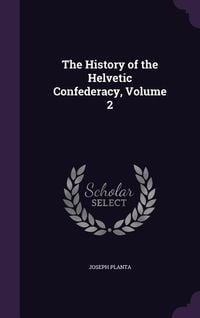 Produktbild: The History of the Helvetic Confederacy, Volume 2
