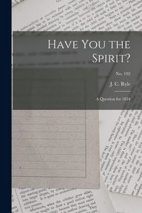 Produktbild: Have You the Spirit?: a Question for 1854; no. 192