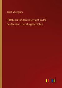 Produktbild: Hilfsbuch f&uuml;r den Unterricht in der deutschen Litteraturgeschichte