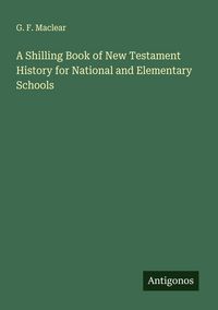 Produktbild: A Shilling Book of New Testament History for National and Elementary Schools