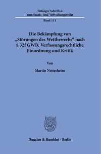 Produktbild: Die Bek&auml;mpfung von "St&ouml;rungen des Wettbewerbs" nach &sect; 32f GWB: Verfassungsrechtliche Einordnung und Kritik