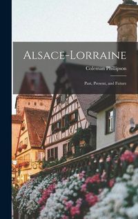 Produktbild: Alsace-Lorraine; Past, Present, and Future
