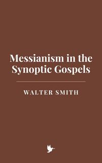 Produktbild: Messianism in the Synoptic Gospels