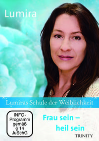 Produktbild: Lumiras Schule der Weiblichkeit: Frau sein &ndash; heil sein