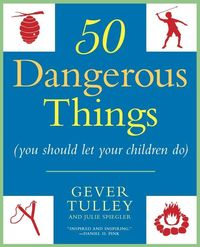 Bild vom Artikel 50 Dangerous Things (You Should Let Your Children Do) vom Autor Gever Tulley