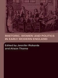 Produktbild: Rhetoric, Women and Politics in Early Modern England