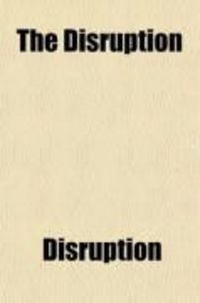 Produktbild: The Disruption; A Scottish Tale of Recent Times