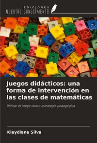 Produktbild: Juegos did&aacute;cticos: una forma de intervenci&oacute;n en las clases de matem&aacute;ticas