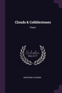 Bild vom Artikel Clouds & Cobblestones: Poem vom Autor Hortense Flexner
