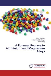 Produktbild: A Polymer Replace to Aluminium and Magnesium Alloys