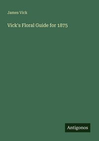 Produktbild: Vick's Floral Guide for 1875