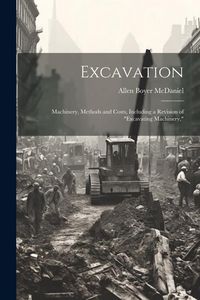 Produktbild: Excavation: Machinery, Methods and Costs, Including a Revision of "Excavating Machinery,"