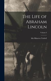 Produktbild: The Life of Abraham Lincoln; Volume I