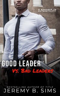 Produktbild: Good Leader Vs. Bad Leaders: A Roadmap to Authenticity