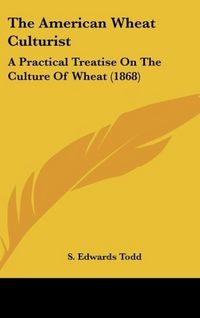 Produktbild: Todd, S: American Wheat Culturist