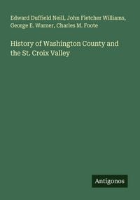Produktbild: History of Washington County and the St. Croix Valley