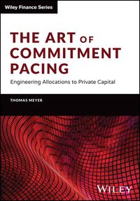 Produktbild: The Art of Commitment Pacing - Engineering Allocations to Private Capital