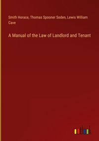 Produktbild: A Manual of the Law of Landlord and Tenant
